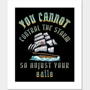 You Can't Control the Storm Adjust Your Sails Posters and Art